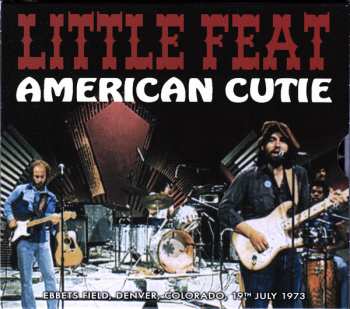CD Little Feat: American Cutie (Ebbets Field, Denver, Colorado, 19th July 1973)