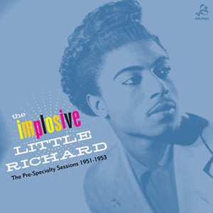 LP Little Richard: The Implosive Little Richard. The Pre-Specialty Sessions 1951-1953