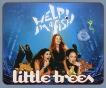 Little Trees: Help! I'm A Fish