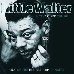 LP Little Walter: Hate To See You Go