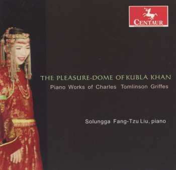 CD Liu / Griffes: Pleasure-dome Of Kubla Khan: Piano Works
