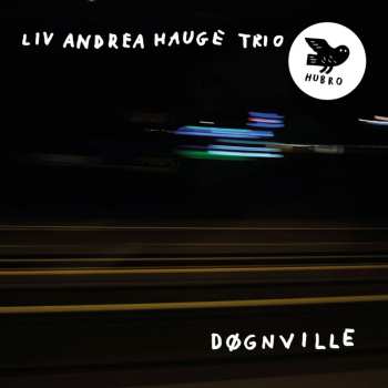Album Liv Andrea Hauge Trio: Dognville