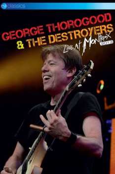 Album George Thorogood & The Destroyers: Live At Montreux 2013