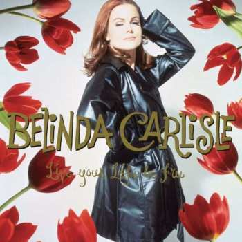 3LP/Doos Belinda Carlisle: Live Your Life Be Free DLX | LTD