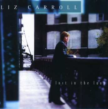 Album Liz Carroll: Lost In The Loop