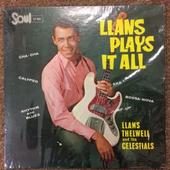 Llans Thelwell And His Celestials: Llans Plays It All