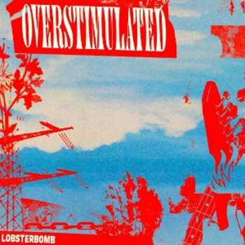 Album Lobsterbomb: Overstimulated