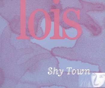 Album Lois: Shy Town