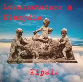Die Lokalmatadore: Kipsi.