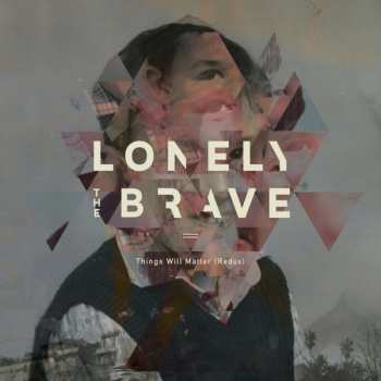 CD Lonely The Brave: Things Will Matter (Redux) LTD