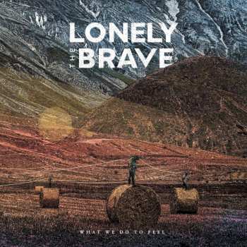LP Lonely The Brave: What We Do To Feel