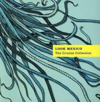 Album Look Mexico: The Crucial Collection