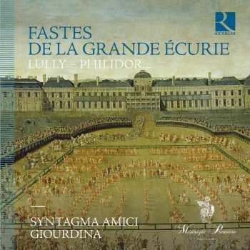 CD André I Danican Philidor: Fastes De La Grande Écurie 