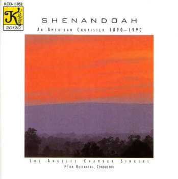 Album Los Angeles Chamber Singers' Cappella: Shenandoah (An American Chorister 1890-1990)