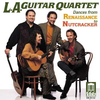 Album Los Angeles Guitar Quartet: Dances From Renaissance To Nutcracker