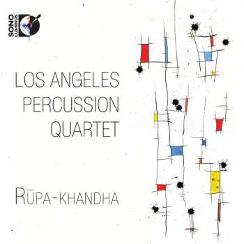 Album Los Angeles Percussion Quartet: Rupa-Khandha