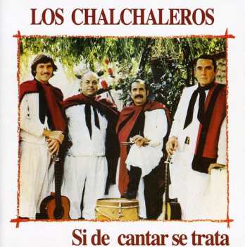 Album Los Chalchaleros: Si De Cantar Se Trata