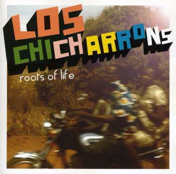 Album Los Chicharrons: Roots Of Life