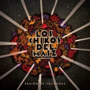 Album Los Chikos Del Maiz: Pasión De Talibanes