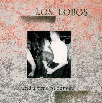 LP Los Lobos: ... And A Time To Dance
