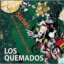 Los Quemados: Sirius & Live At Jazz Dock