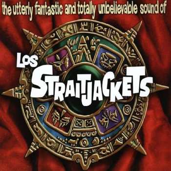 LP Los Straitjackets: The Utterly Fantastic And Totally Unbelievable Sound Of Los Straitjackets