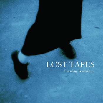 Album Lost Tapes: Crossing Towns E.P.
