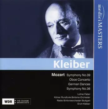 Radio-Sinfonieorchester Stuttgart: Kleiber Mozart Symphony No. 39, Oboe Concerto, German Dances, Symphony No. 36