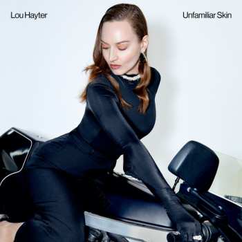 Album Lou Hayter: Unfamiliar Skin