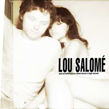 Album Lou Salomé: Just Something You Cared About In High School