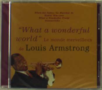 Album Louis Armstrong: "What A Wonderful World" Le Monde Merveilleux De Louis Armstrong