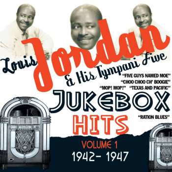 Album Louis Jordan And His Tympany Five: Jukebox Hits Volume 1:  1942-1947
