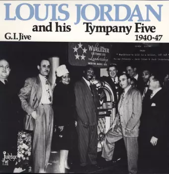 Louis Jordan And His Tympany Five: G.I. Jive 1940-47