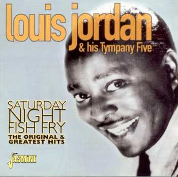 Album Louis Jordan And His Tympany Five: Saturday Night Fish Fry. The Original & Greatest Hits