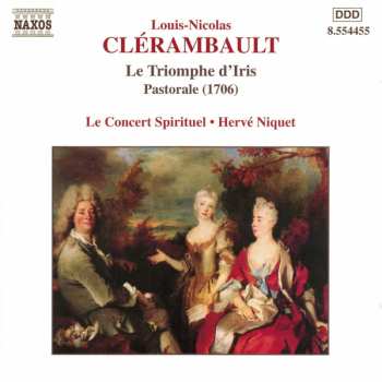Album Hervé Niquet: Le Triomphe D'Iris. Pastorale (1706)