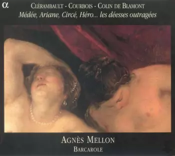 Médée, Ariane, Circé, Héro... Les Déesses Outragées