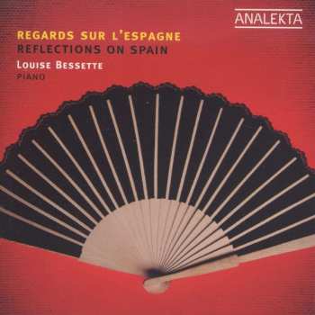 CD Louise Bessette: Regards Sur L'Espagne = Reflections On Spain