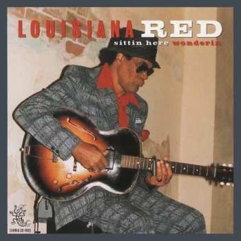Album Louisiana Red: Sittin Here Wonderin