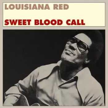 The Blues Purity Of Louisiana Red Volume 1: Sweet Blood Call