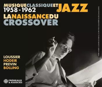 Musique Classique Et Jazz 1958-1962 La Naissance Du Crossover