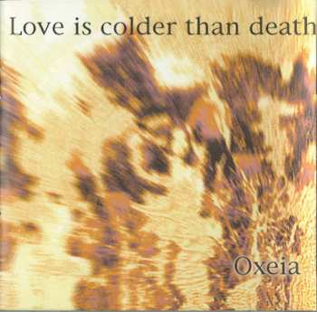 CD Love Is Colder Than Death: Oxeia