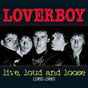 Album Loverboy: Live, Loud And Loose (1982-1986)