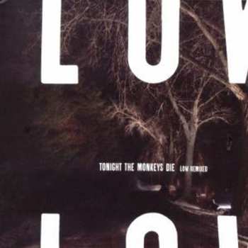 Album Low: Tonight The Monkeys Die (Low Remixed)