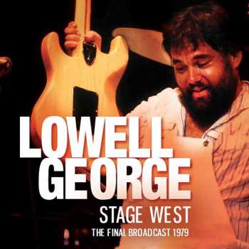 Album Lowell George: Stage West: The Final Broadcast 1979
