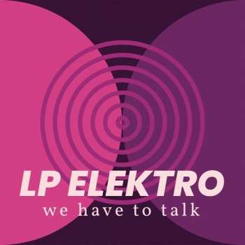LP LP Elektro: We Have To Talk