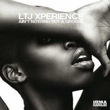 Album LTJ X-Perience: Ain't Nothing But A Groove