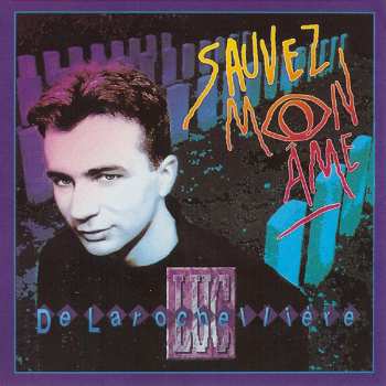 Album Luc De Larochelliere: Sauvez Mon Âme