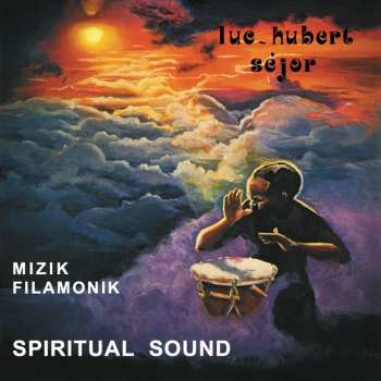 Album Luc-Hubert Séjor: Mizik Filamonik - Spiritual Sound