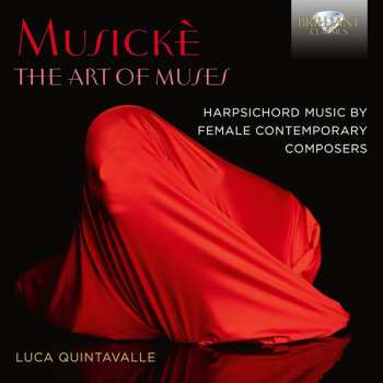 Album Luca Quintavalle: Musikè: The Art of Muses, Harpsichord Music by Contemporary Female Composers