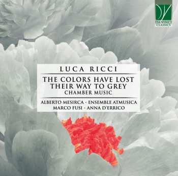 CD Marco Fusi: The Colors Have Lost Their Way To Grey (Chamber Music)
